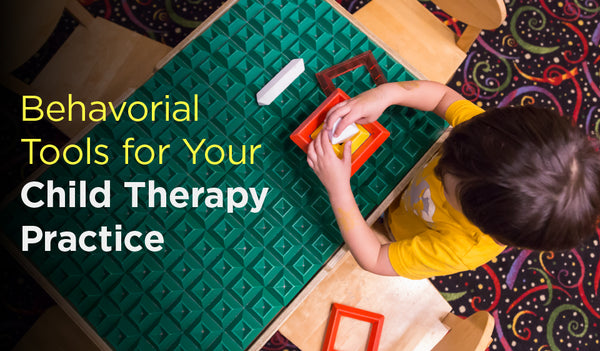 Behavioral Tools For Your Child Therapy Practice Bold Commerce Hav...