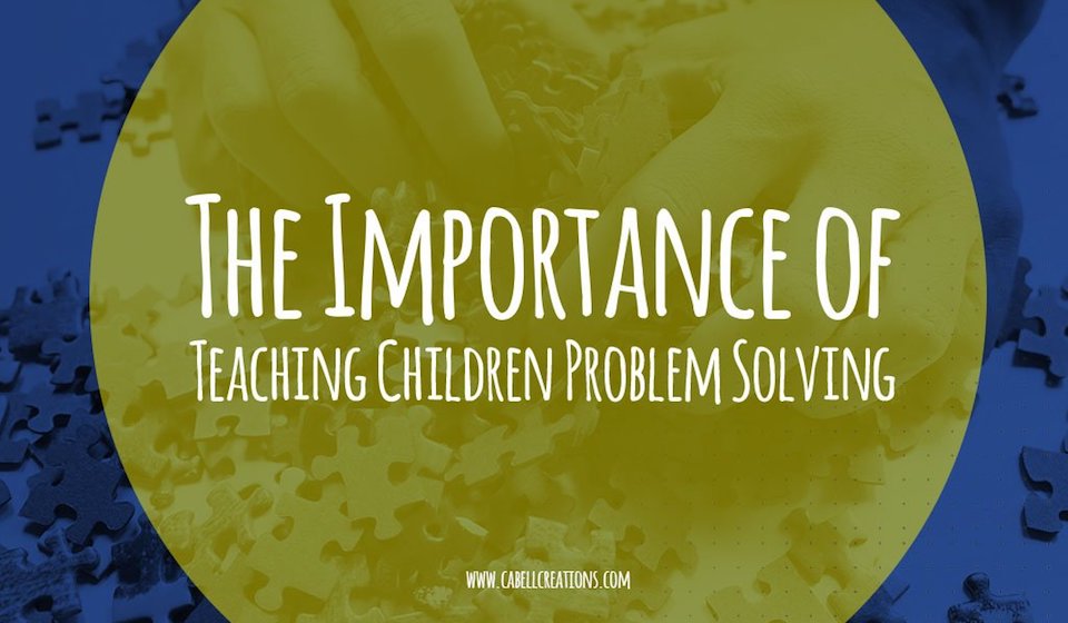 The Importance of Teaching Children Problem Solving